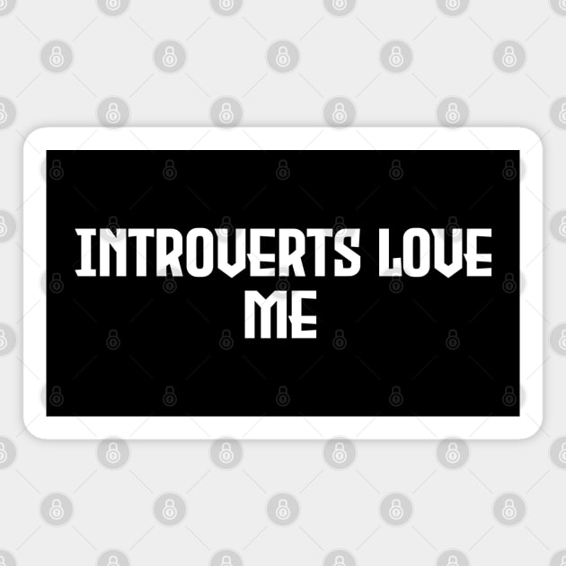 Introverts Love Me - White Letter Design Magnet by Nat Ewert Art